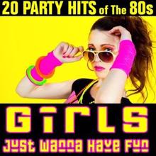 Chateau Pop: Girls Just Wanna Have Fun - 20 Party Hits of the 80s