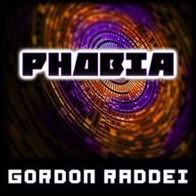 Gordon Raddei: Phobia