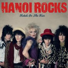 Hanoi Rocks: Rebels On The Run