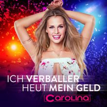 Carolina: Ich verballer heut mein Geld