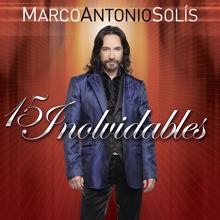 Marco Antonio Solis: 15 Inolvidables