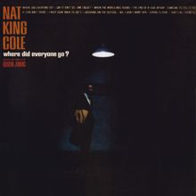 Nat King Cole: Where Did Everyone Go?