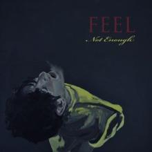 Feel: Not Enough