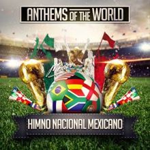 Anthems of the World: Himno Nacional Mexicano