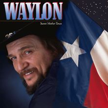 Waylon Jennings: Sweet Mother Texas