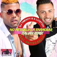 DJ Twenty B & Luis Ton feat. Matteo Ballu: No Me Vuelvo a Enamorar Feat. Matteo Ballu