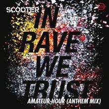 Scooter: In Rave We Trust - Amateur Hour (Anthem Club Mix)