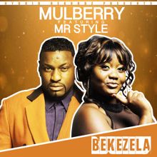Mulberry, Mr Style: Bekezela (feat. Mr Style)