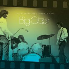Big Star: Way Out West (Live at Lafayette's Music Room)