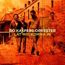 Bo Kaspers Orkester: Låt mig komma in
