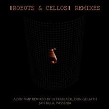 Alien Pimp: Robots & Cellos Remixes