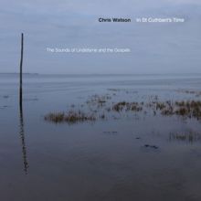 Chris Watson: In St Cuthbert's Time