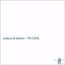 Leitner & Radunz: To Cool (Radunz & Leitner Extended Mix)