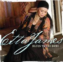 Etta James: Blues To The Bone