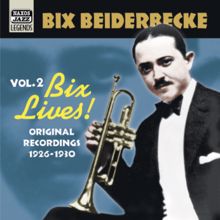 Bix Beiderbecke: Beiderbecke, Bix: Bix Lives! (1926-1930)