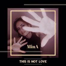 MinA: This Is Not Love