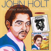John Holt: The Further You Look (The Less You See)