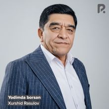 Xurshid Rasulov: Yodimda borsan