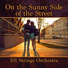 101 Strings Orchestra: On the Sunny Side of the Street
