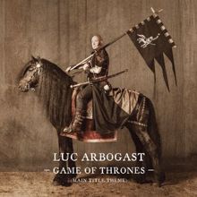 Luc Arbogast: Game Of Thrones - Main Title Theme