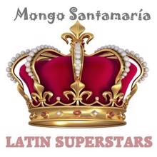 Mongo Santamaría: Latin Superstars