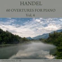 Claudio Colombo: Handel: 60 Overtures for Piano, Vol. 4