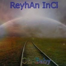 Reyhan Inci: Oh Baby (Relax Edit)