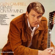 Glen Campbell: Gentle On My Mind (Remastered)