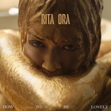 Rita Ora: How To Be Lonely