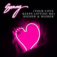 Sonny: (Your Love Keeps Lifting Me) Higher & Higher
