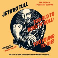 Jethro Tull: Too Old to Rock 'n' Roll: Too Young to Die! (Demo; Steven Wilson Stereo Remix)