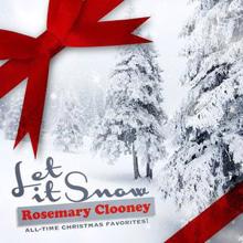 Rosemary Clooney: Let It Snow - All-Time Christmas Favorites! (Remastered)