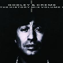 Godley & Creme: The History Mix Volume 1