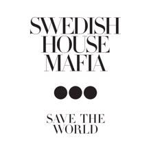 Swedish House Mafia: Save The World