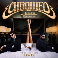 Chromeo: Jealous (I Ain't With It) (The Chainsmokers Remix)