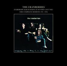 The Cranberries: Everybody Else Is Doing It, So Why Can't We? (The Complete Sessions 1991-1993)