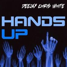 Deejay Chris White: Hands Up