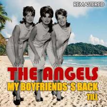 The Angels: My Boyfriend's Back & Till (Remastered)