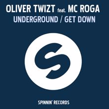 Oliver Twizt: Underground / Get Down (feat. MC Roga)