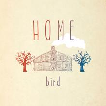 Bird: HOME