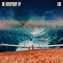 Liu: Be Everyday (Extended)