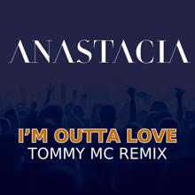 Anastacia: I'm Outta Love (Tommy Mc Remix)