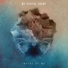 My Digital Enemy: Inside Of Me