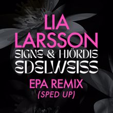 Signe & Hjördis, Lia Larsson: Edelweiss (EPA Remix)