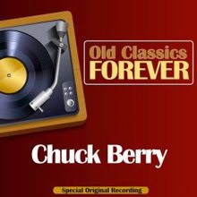 Chuck Berry: Old Classics Forever