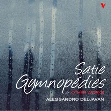 Alessandro Deljavan: Satie: Gymnopédies and other Works