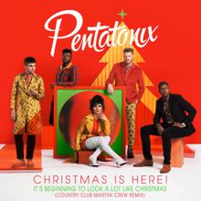 Pentatonix: It's Beginning To Look A Lot Like Christmas (Country Club Martini Crew Remix)