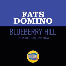 Fats Domino: Blueberry Hill (Live On The Ed Sullivan Show, November 18, 1956) (Blueberry HillLive On The Ed Sullivan Show, November 18, 1956)