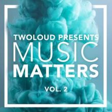 twoloud: twoloud presents MUSIC MATTERS, Vol. 2