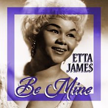 Etta James: Be Mine